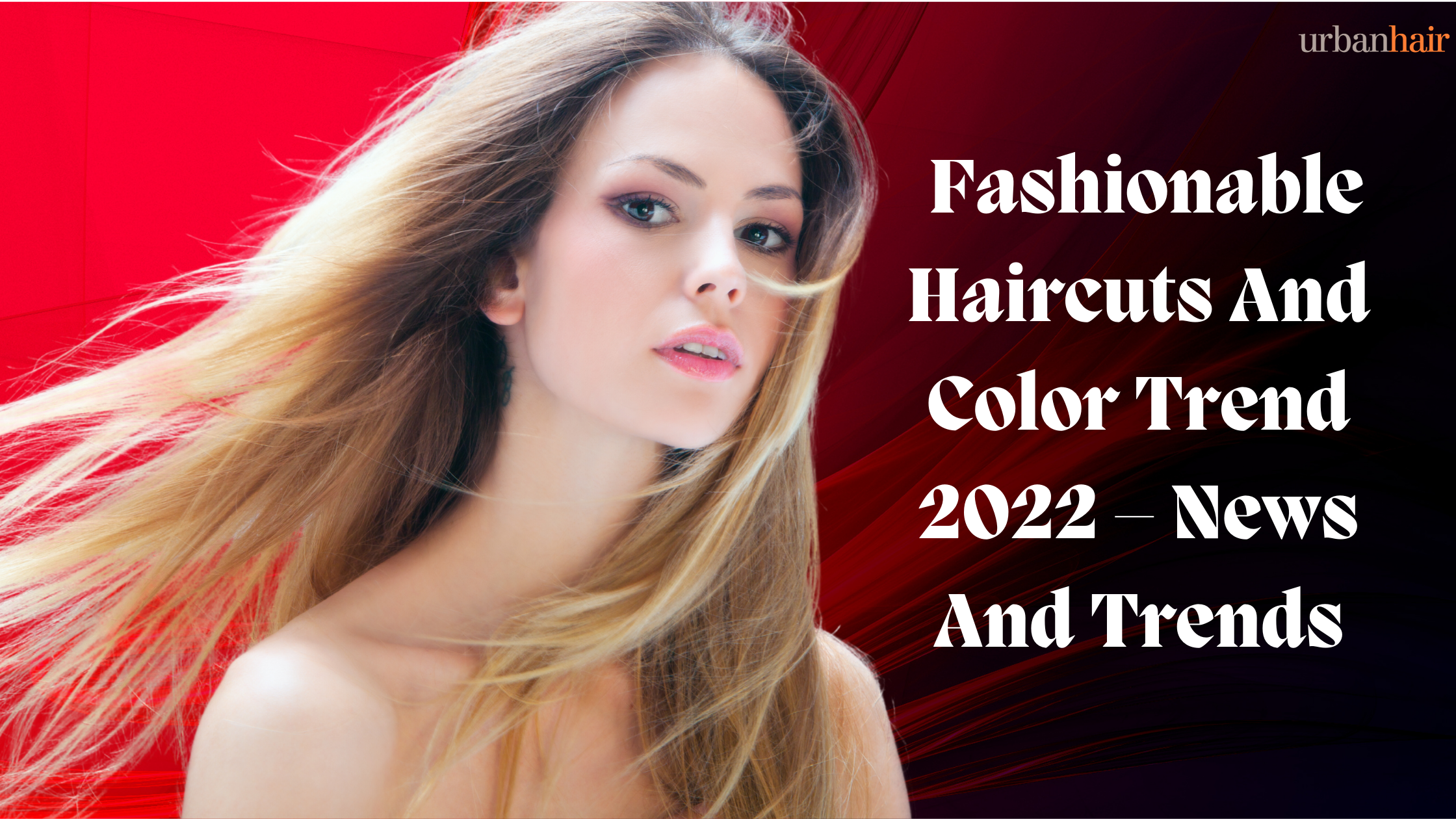 Fashionable Haircuts And Color Trend 2022 – News And Trends